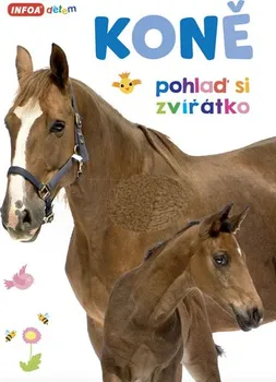 Leporelo Pohlaď si zvířátko: Koně - Infoa (2019)