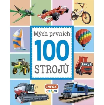 Mých prvních 100 strojů - Infoa (2018) Leporelo Mých prvních 100 strojů - Infoa (2018)