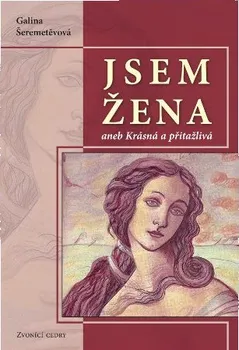 Jsem žena 2: Aneb krásná a přitažlivá - Galina Šeremetěvová (2008, brožovaná)