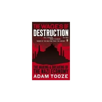 Populárně naučná literatura pro dospělé Wages of Destruction - Tooze, Adam