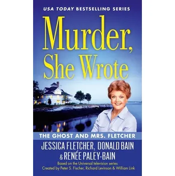 Cizojazyčná kniha Murder, She Wrote: The Ghost and Mrs Fletcher - Bain, Donald a Fletcher, Jessica a Paley-Bain, Renee