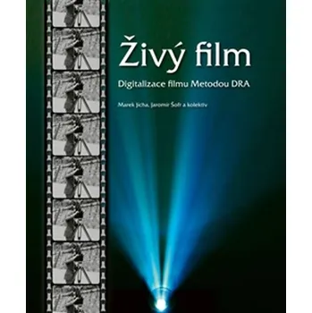Umění Živý film: Digitalizace filmu metodou DRA - Marek Jícha, Jaromír Šofr (2016, pevná)
