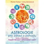 Astrologie pro zdraví a pohodu: Nechte se vést hvězdami - Monte Farber; Amy Zerner (2020, pevná)