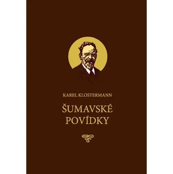 Šumavské povídky - Klostermann Karel (2020, pevná)