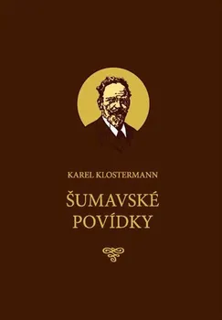 Šumavské povídky - Klostermann Karel (2020, pevná)