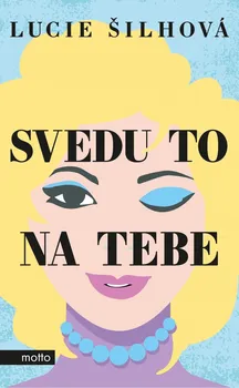 Svedu to na tebe - Lucie Šilhová (2020, pevná)