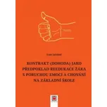 Kontrakt (dohoda) jako předpoklad reedukace žáka s poruchou emocí a chování na základní škole - Ivan Jařabáč (2018, brožovaná)