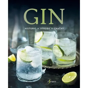 Gin: Historie, výroba, značky - Milada Burianová (2017, pevná)