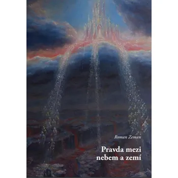Kniha Pravda mezi nebem a zemí - Roman Zeman (2019) [E-kniha]