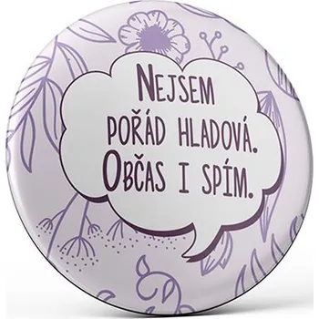 Dekorativní magnet Vtipný magnet s potiskem Nejsem pořád hladová