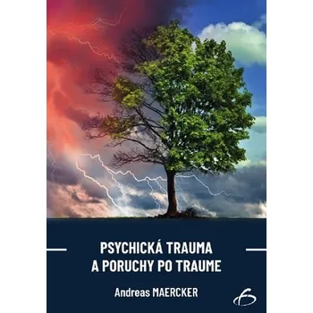 Psychická trauma a poruchy po traume - Maercker, Andreas