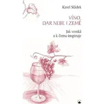 Víno, dar nebe a země - Karel Sládek…