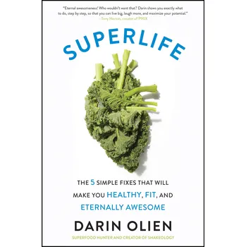 Superlife: The 5 Simple Fixes That Will Make You Healthy, Fit, and Eternally Awesome - Darin Olien [EN] (2017, brožovaná)