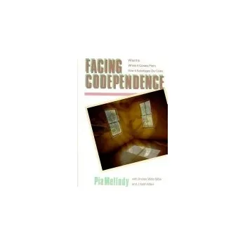 Facing Codependence - Mellody, Pia a Miller, Andrea Wells a Miller, J. Keith