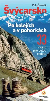 Cestování Švýcarsko po kolejích a v pohorkách - Petr Čermák (2018, brožovaná)