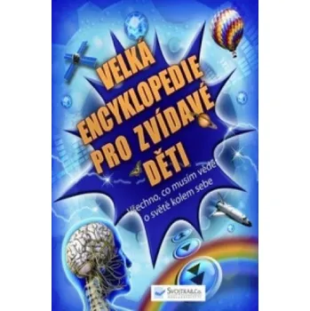 Encyklopedie Velká encyklopedie pro zvídavé děti: Všechno, co musím vědět o světě kolem sebe - Mike Goldsmith