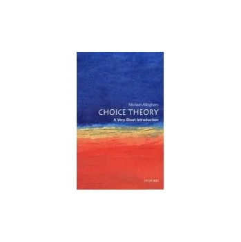 Cizojazyčná kniha Choice Theory - Allingham, Michael (, Fellow and Senior Tutor at Magdalen College, Oxford)