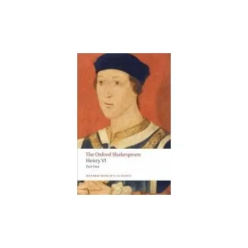 Henry VI, Part One: The Oxford Shakespeare - Shakespeare, William