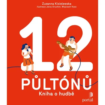 12 půltónů: Kniha o hudbě - Zuzanna Kisielewska (2019, pevná)