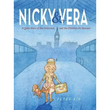 Nicky & Vera: A Quiet Hero of the Holocaust and the Children He Rescued - Petr Sís [EN] (2021, pevná)
