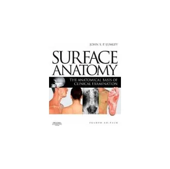 Surface Anatomy - Lumley, John S. P. (Emeritus Professor of Vascular Surgery, University of London a Civilian Consultant to the Royal Navy in Vascular Surgery a Honorary Consultant Surgeon, St. Bartholomew's Hospital, London, UK)