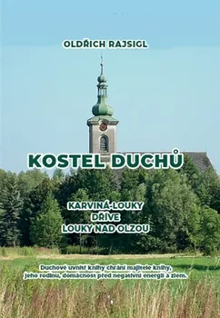 Kostel duchů: Karviná-Louky dříve Louky nad Olzou - Oldřich Rajsigl (2021, pevná)