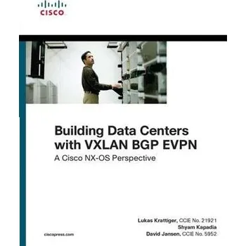 Technika Building Data Centers with VXLAN BGP EVPN - Jansen, David a Krattiger, Lukas a Kapadia, Shyam