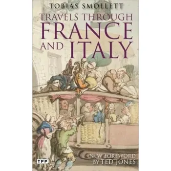 Cestování Travels Through France and Italy - Tobias Smollett, Ted Jones