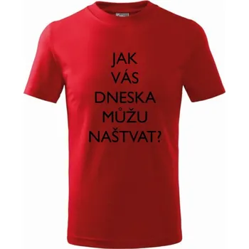 Chlapecké tričko Dětské tričko Jak vás dneska můžu naštvat? Barva: Červená, Velikost: 11/12 let
