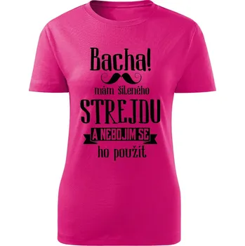 Dámské tričko Bacha, mám šíleného strejdu Barva: Růžová, Velikost: M
