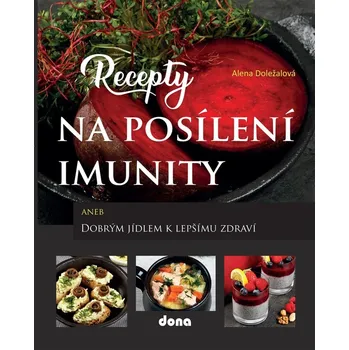 Recepty na posílení imunity - Alena Doležalová