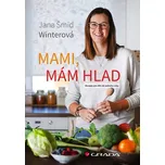Mami, mám hlad: Recepty pro děti do…