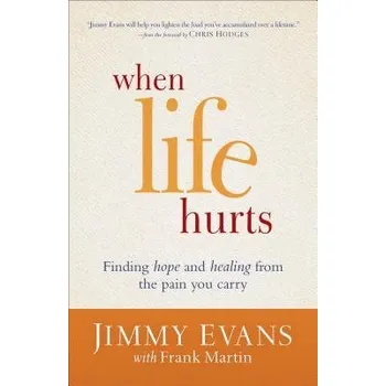 Cizojazyčná kniha When Life Hurts '- Finding Hope and Healing from the Pain You Carry - Evans, Jimmy a Martin, Frank