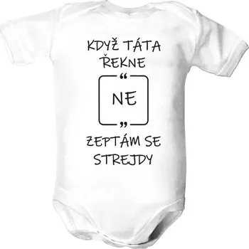 Kojenecký body Dětské body s potiskem Když táta řekne NE, zeptám se strejdy dětské