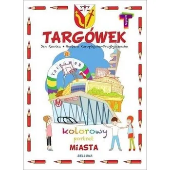 Bystrá hlava Targówek. Kolorowy portret miasta - Wiśniewski Krzysztof, Kuropiejska Barbara