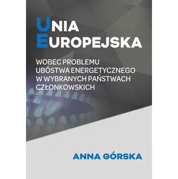 Unia Europejska wobec problemu ubóstwa... - Górska Teresa, Grabowska Anna, Zagrodzka Jolanta