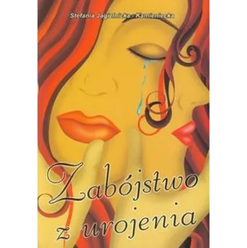 Zabójstwo z urojenia - Jagielnicka-Kamieniecka Stefania