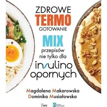 Zdrowe termogotowanie. Mix przepisów nie tylko... - Magdalena Makarowska, Dominika Musiałowska