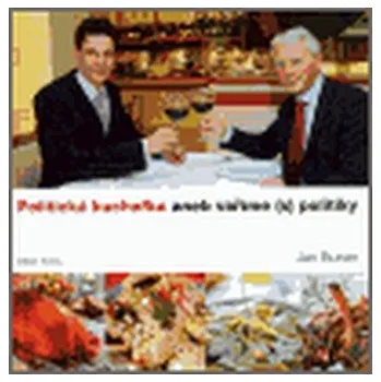 Politická kuchařka aneb Vaříme s politiky - Jan Burian