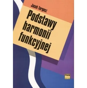 Hudební výchova Podstawy harmonii funkcyjnej PWM - Jacek Targosz