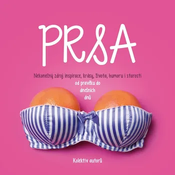 Prsa: Nekonečný zdroj inspirace, krásy,…