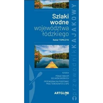 Cestování Szlaki wodne województwa łódzkiego - Rafał Tomczyk
