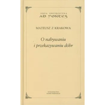 O nabywaniu i przekazywaniu dóbr - Mateusz z Krakowa