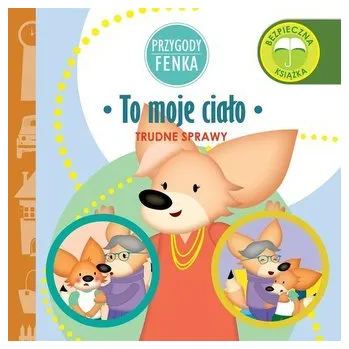 Pohádka Przygody Fenka. To moje ciało - Dominika Gałka