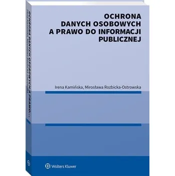 Ochrona danych osobowych a prawo do informacji.. - Kamińska-Radomska Irena