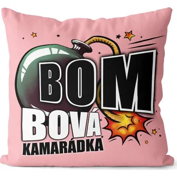 Dekorativní polštářek Polštářek Bombová kamarádka (Velikost: 40 x 40 cm)