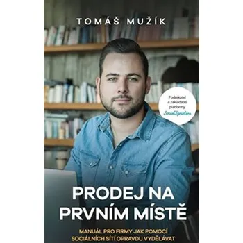 Prodej na prvním místě - Tomáš Mužík (2019, brožovaná)