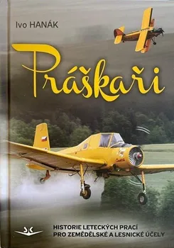 Práškaři: Historie leteckých prací pro zemědělské a lesnické účely - Ivo Hanák (2021, pevná)