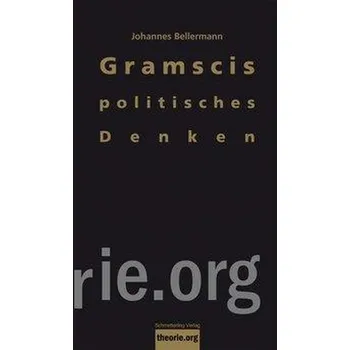 Gramscis politisches Denken - Bellermann, Johannes
