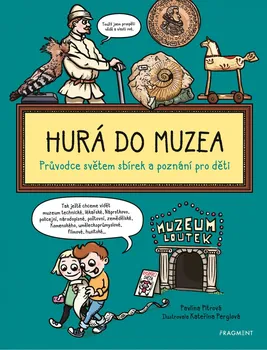 Bystrá hlava Hurá do muzea: Průvodce světem sbírek a poznání pro děti - Pavlína Pitrová (2021, pevná)